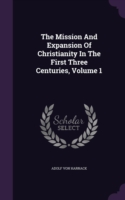 Mission and Expansion of Christianity in the First Three Centuries, Volume 1