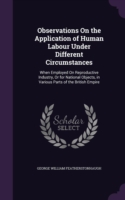 Observations on the Application of Human Labour Under Different Circumstances