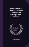 Remains of Thomas Cranmer, Collected and Arranged by H. Jenkyns