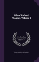 Life of Richard Wagner, Volume 1