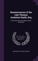 Reminiscences of the Late Thomas Assheton Smith, Esq