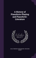 History of Pianoforte-Playing and Pianoforte-Literature