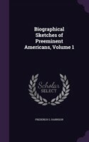 Biographical Sketches of Preeminent Americans, Volume 1