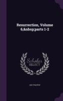 Resurrection, Volume 6, Parts 1-2