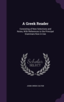 Greek Reader Consisting of New Selections and Notes, with References to the Principal Grammars Now in Use