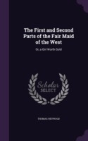 First and Second Parts of the Fair Maid of the West