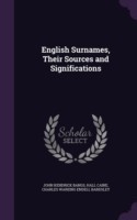 English Surnames, Their Sources and Significations