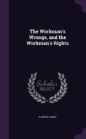 Workman's Wrongs, and the Workman's Rights