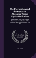 Provocation and the Reply; Or, Allopathy Versus Physio-Medicalism