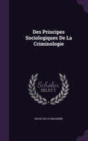 Des Principes Sociologiques de La Criminologie