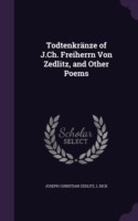 Todtenkranze of J.Ch. Freiherrn Von Zedlitz, and Other Poems