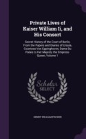 Private Lives of Kaiser William II, and His Consort