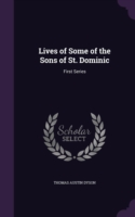 Lives of Some of the Sons of St. Dominic