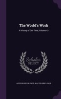 World's Work A History of Our Time, Volume 43