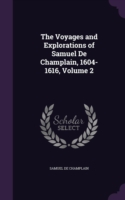 Voyages and Explorations of Samuel de Champlain, 1604-1616, Volume 2
