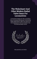 Walschaert and Other Modern Radial Valve Gears for Locomotives