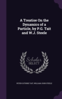 Treatise on the Dynamics of a Particle, by P.G. Tait and W.J. Steele