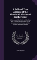 Full and True Account of the Wonderful Mission of Earl Lavender