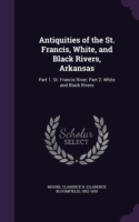 Antiquities of the St. Francis, White, and Black Rivers, Arkansas