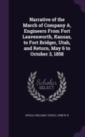 Narrative of the March of Company A, Engineers from Fort Leavenworth, Kansas, to Fort Bridger, Utah, and Return, May 6 to October 3, 1858