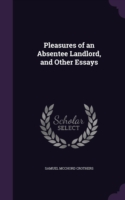 Pleasures of an Absentee Landlord, and Other Essays