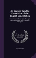 Enquiry Into the Foundation of the English Constitution