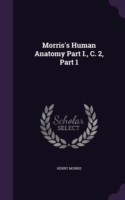 Morris's Human Anatomy Part I., C. 2, Part 1