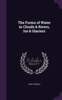 Forms of Water in Clouds & Rivers, Ice & Glaciers