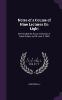 Notes of a Course of Nine Lectures on Light