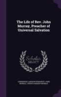 Life of REV. John Murray, Preacher of Universal Salvation