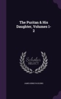 Puritan & His Daughter, Volumes 1-2