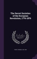 Secret Societies of the European Revolution, 1776-1876