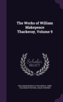 Works of William Makepeace Thackeray, Volume 9