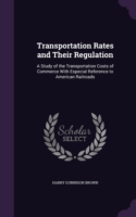 Transportation Rates and Their Regulation