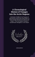 Chronological History of Voyages Into the Arctic Regions