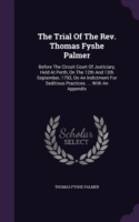 Trial of the REV. Thomas Fyshe Palmer