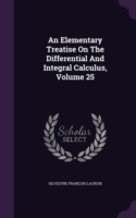 Elementary Treatise on the Differential and Integral Calculus, Volume 25