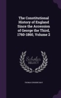 Constitutional History of England Since the Accession of George the Third, 1760-1860, Volume 2