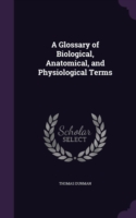 Glossary of Biological, Anatomical, and Physiological Terms