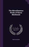 Miscellaneous Works of Henry MacKenzie