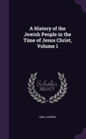 History of the Jewish People in the Time of Jesus Christ, Volume 1