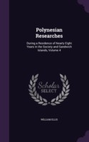 Polynesian Researches During a Residence of Nearly Eight Years in the Society and Sandwich Islands, Volume 4