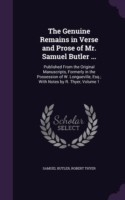 Genuine Remains in Verse and Prose of Mr. Samuel Butler ...