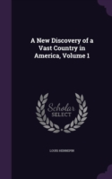 New Discovery of a Vast Country in America, Volume 1