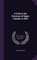 Visit to the Province of Upper Canada, in 1819