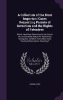 Collection of the Most Important Cases Respecting Patents of Invention and the Rights of Patentees