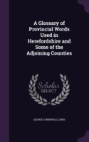 Glossary of Provincial Words Used in Herefordshire and Some of the Adjoining Counties