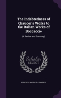 Indebtedness of Chaucer's Works to the Italian Works of Boccaccio