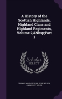 History of the Scottish Highlands, Highland Clans and Highland Regiments, Volume 2, Part 1