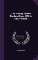 History of New England from 1630 to 1649, Volume 1